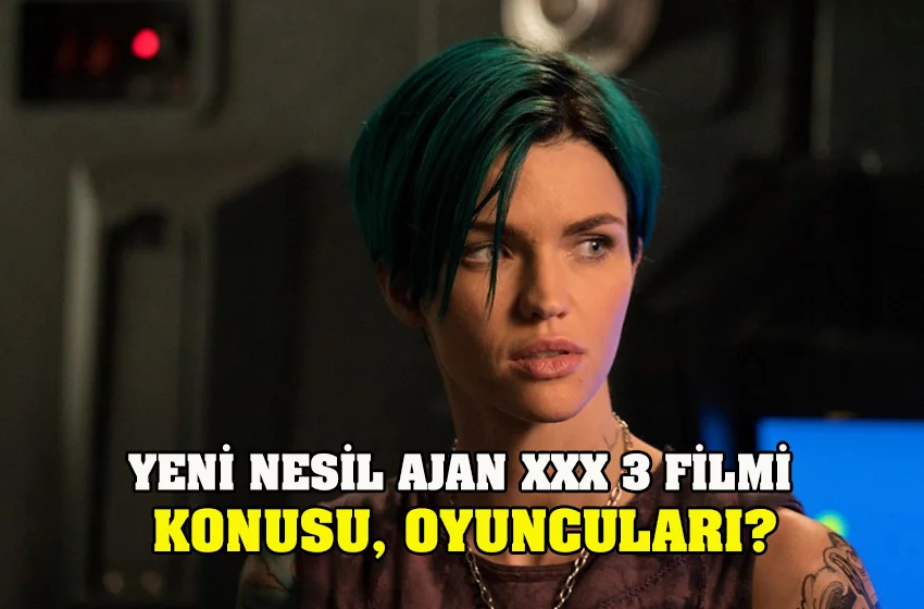 Yeni Nesil Ajan XXX 3 filmi konusu ne, oyuncuları kimler?